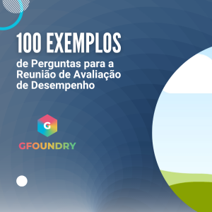 100 Perguntas para a Reunião de Avaliação de Desempenho